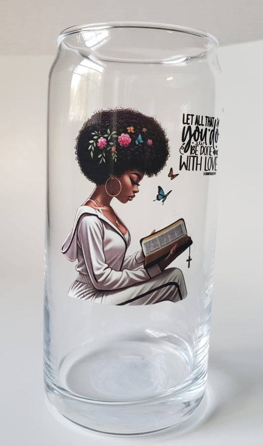 Glass Cup 20oz. without lid and straw- Let All That You Do- Black Girl Reading Bible